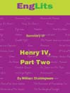 EngLits: Henry IV, part II (eBook): Detailed Summaries of Great Literature